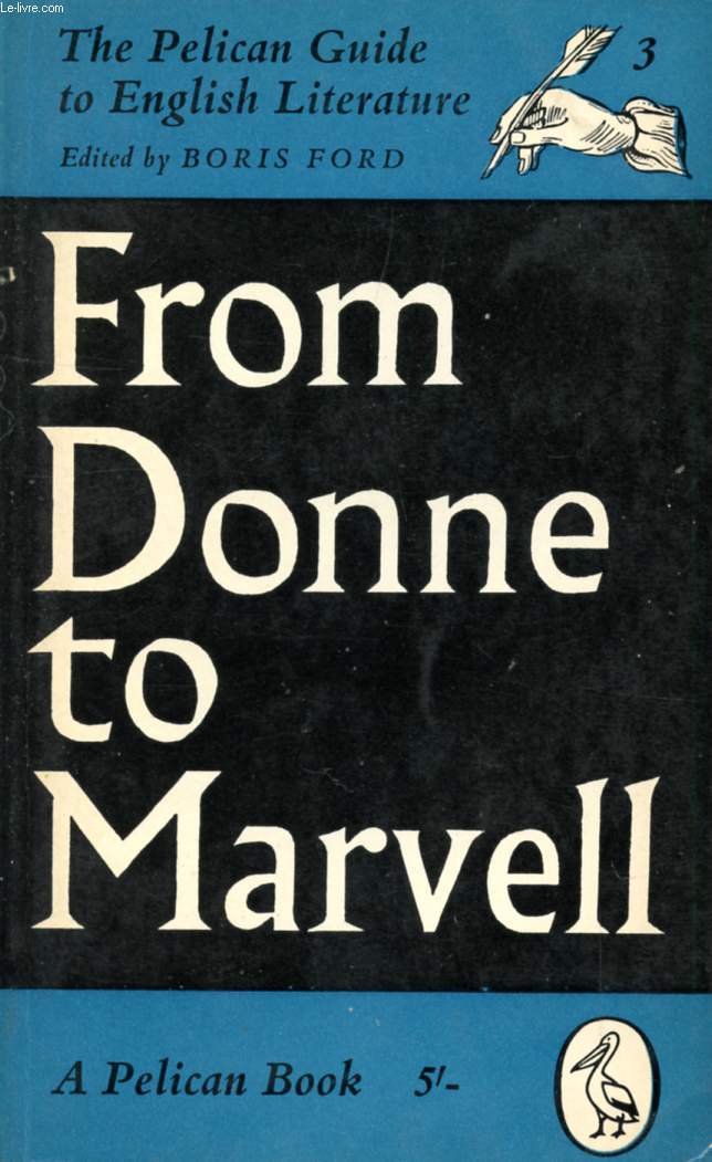 FROM DONNE TO MARVELL, VOLUME 3 OF THE PELICAN GUIDE TO ENGLISH LITERATURE