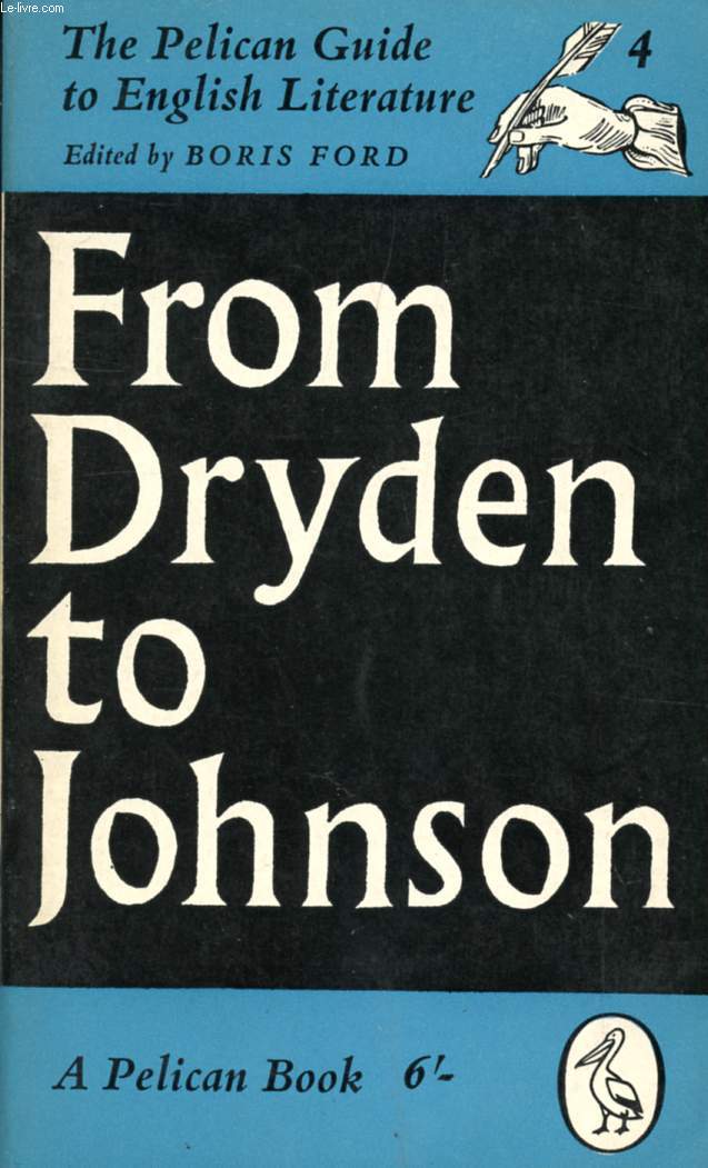 FROM DRYDEN TO JOHNSON, VOLUME 4 OF THE PELICAN GUIDE TO ENGLISH LITERATURE