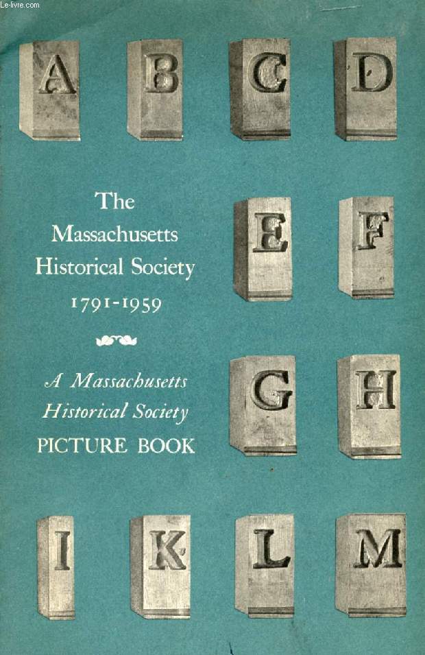 THE MASSACHUSETTS HISTORICAL SOCIETY, 1791-1959