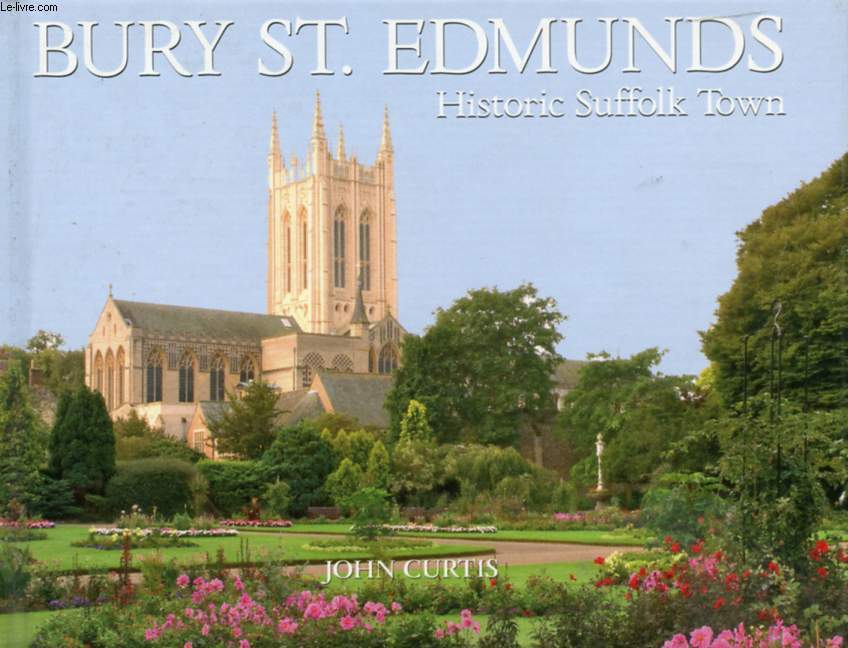 BURY St. EDMUNDS, HISTORIC SUFFOLK TOWN