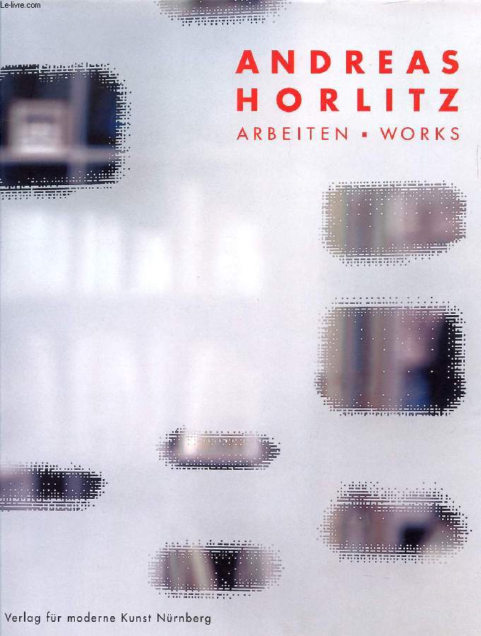 ANDREAS HORLITZ, ARBEITEN / WORKS
