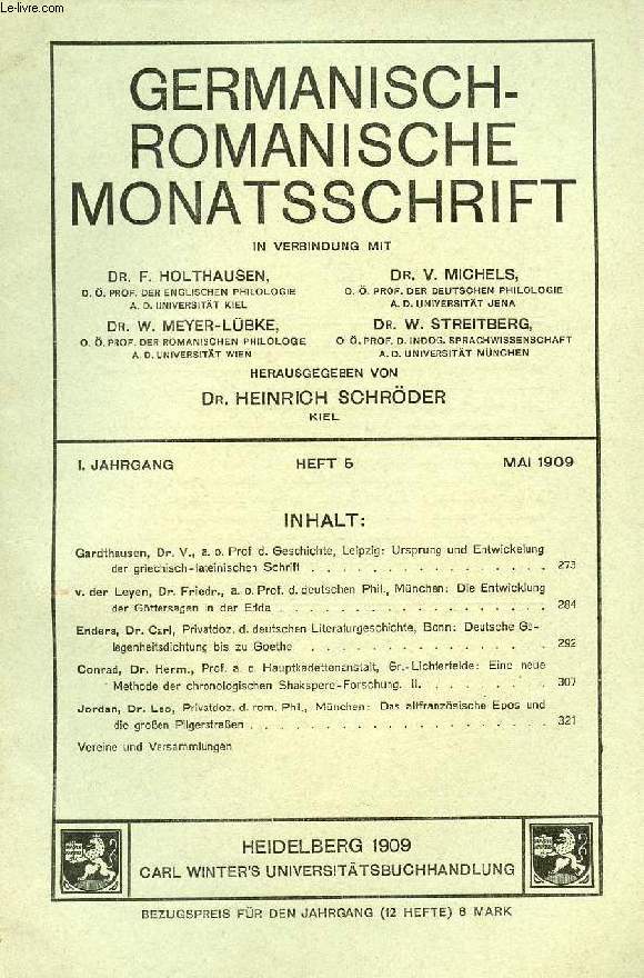 GERMANISCH-ROMANISCH MONATSSCHRIFT, 1. JAHRGANG, HEFT 5, MAI 1909 (Inhalt: Gardthausen, Dr. V., a. o. Prof. d. Geschichte, Leipzig: Ursprung und Entwickelung der griechisch-lateinischen Schrift. v. der Leyen, Dr. Friedr., a. o. Prof. d. deutschen Phil...)