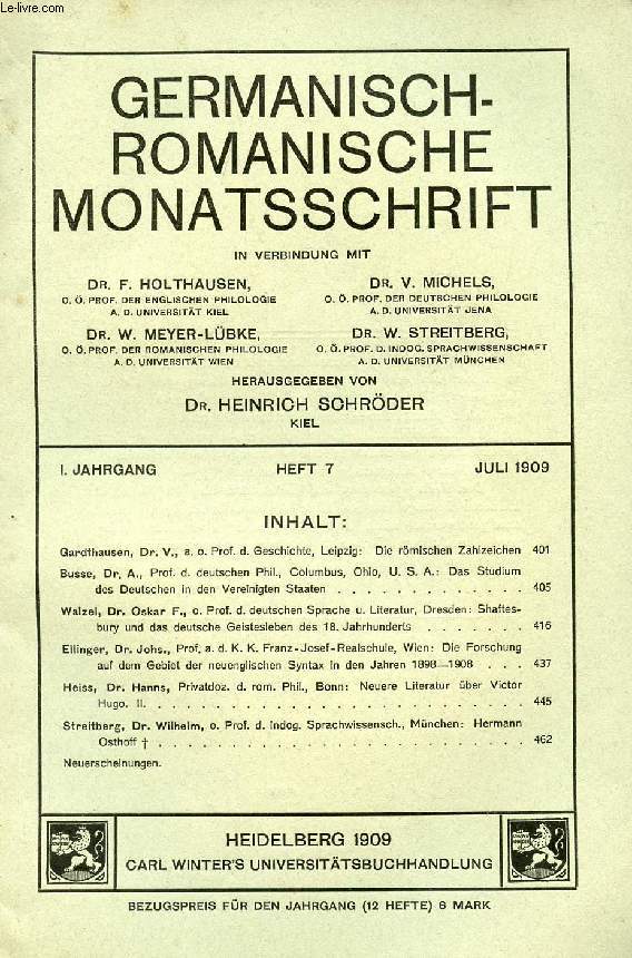 GERMANISCH-ROMANISCH MONATSSCHRIFT, 1. JAHRGANG, HEFT 7, JULI 1909 (Inhalt: Gardthausen, Dr. V., a. o. Prof. d. Geschichte, Leipzig: Die rmischen Zahlzeichen. Busse, Dr. A., Prof. d. deutschen Phil., Columbus, Ohio, U.S.A.: Das Studium des Deutschen...)
