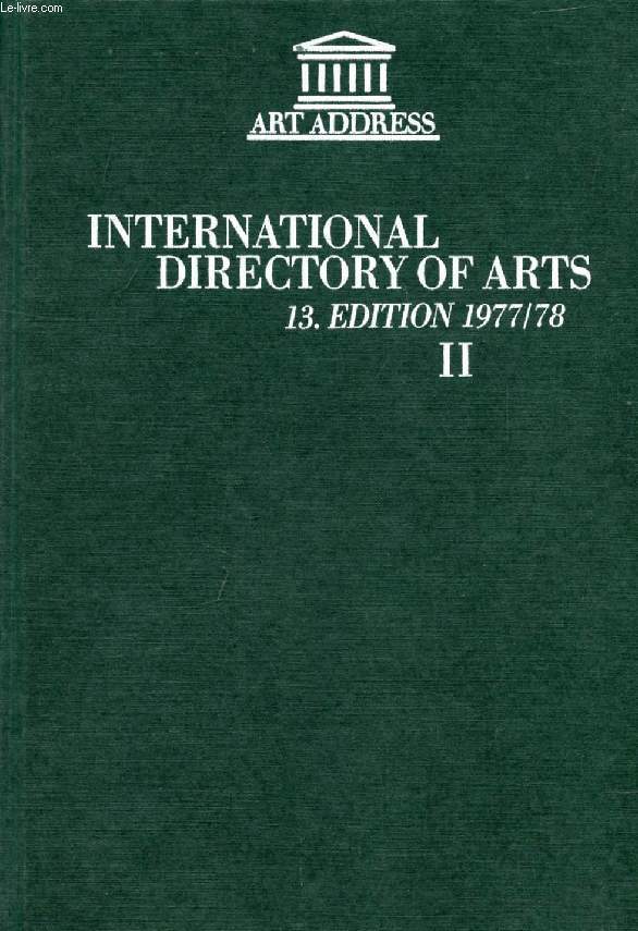 INTERNATIONAL DIRECTORY OF ARTS / INTERNATIONALES KUNST-ADRESSBUCH, VOL. II, 1977-1978