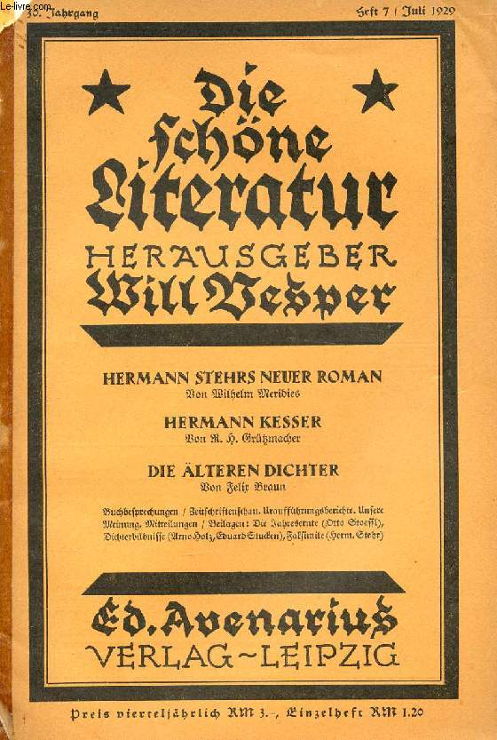 DIE SCHNE LITERATUR, 30. JAHRG., HEFT 7, JULI 1929 (Inhalt: Hermann Stehrs Neuer Roman, Von Wilhelm Meridies. Hermann Kesser, Von R.H. Grtzmacher. Die lteren Dichter, Von Felix Braun...)