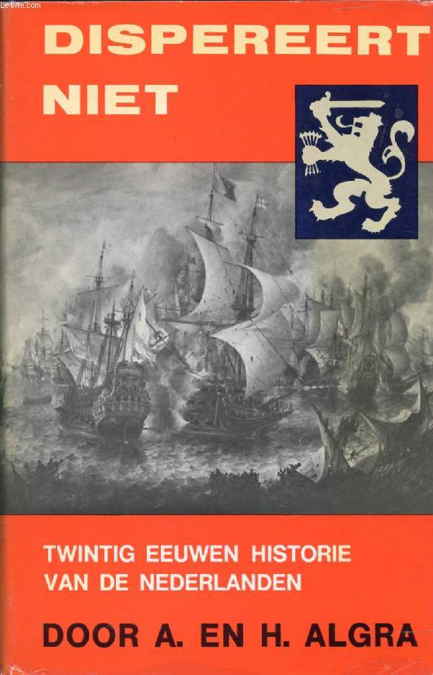 DISPEREERT NIET, DEEL 2, Twintig Eeuwen Historie van de Nederlanden