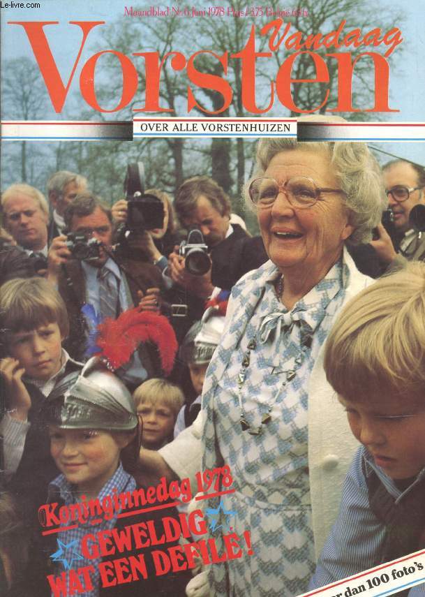 VANDAAG VORSTEN, Nr. 6, JUNI 1978 (Inhoud: Koninginnedag 1978, Geweldig wat een Defile ! Meer dan 100 foto's...)