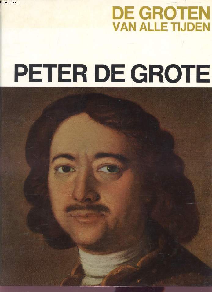 PETER DE GROTE (DE GROTEN VAN ALLE TIJDEN)