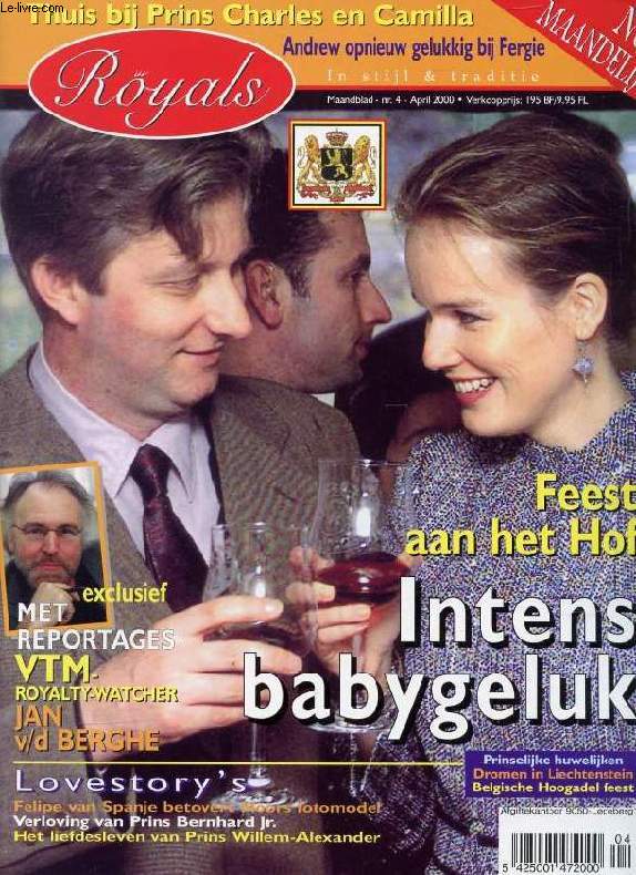 ROYALS, Nr. 4, APRIL 2000 (Inhoud: Feest aan het Hof, Intens babygeluk. Thuis bij Prins Charles en Camilla. Met reportages VTM-Royalty-Watcher Jan v/d Berghe...)