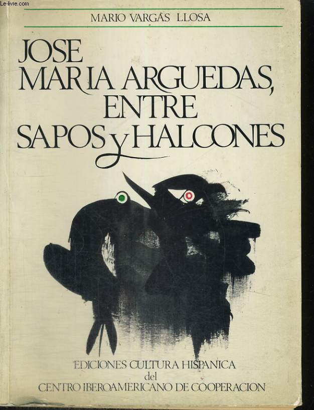 JOSE MARIA ARGUEDAS, ENTRE SAPOS Y HALCONES