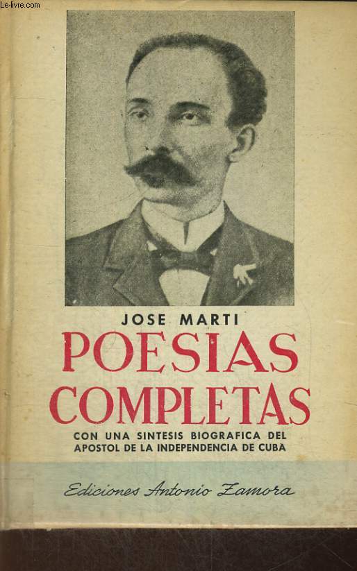 POESIAS COMPLETS, Con una sntesis biogrfica del apostol de la independencia de Cuba. Prlogo y notas de L. Alberto Ruiz.
