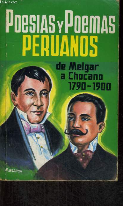 POESIAS Y POEMAS PERUANOS, DE MELGAR A CHOCANO, 1790-1900