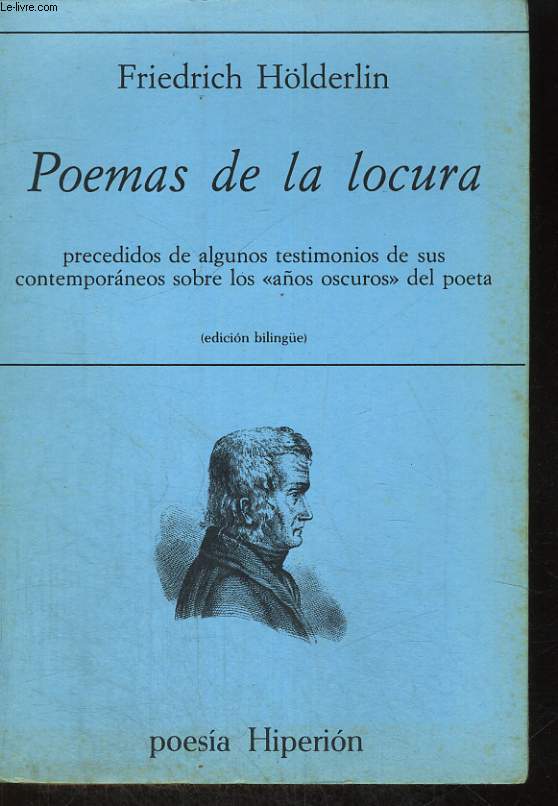 POEMAS DE LA LOCURA, Precedidos de algunos testimonios de sus contemporneos sobre los aos oscuros del poeta. Edition bilingue.