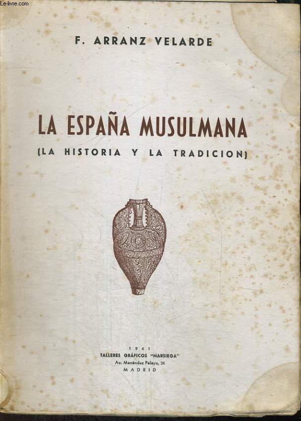 LA ESPANA MUSULMANA, LA HISTORIA Y LA TRADICION