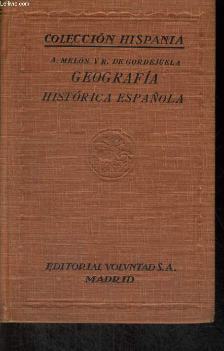 GEOGRAFIA HISTORICA ESPANOLA, TOMO PRIMERO, VOL. I-SERIE E