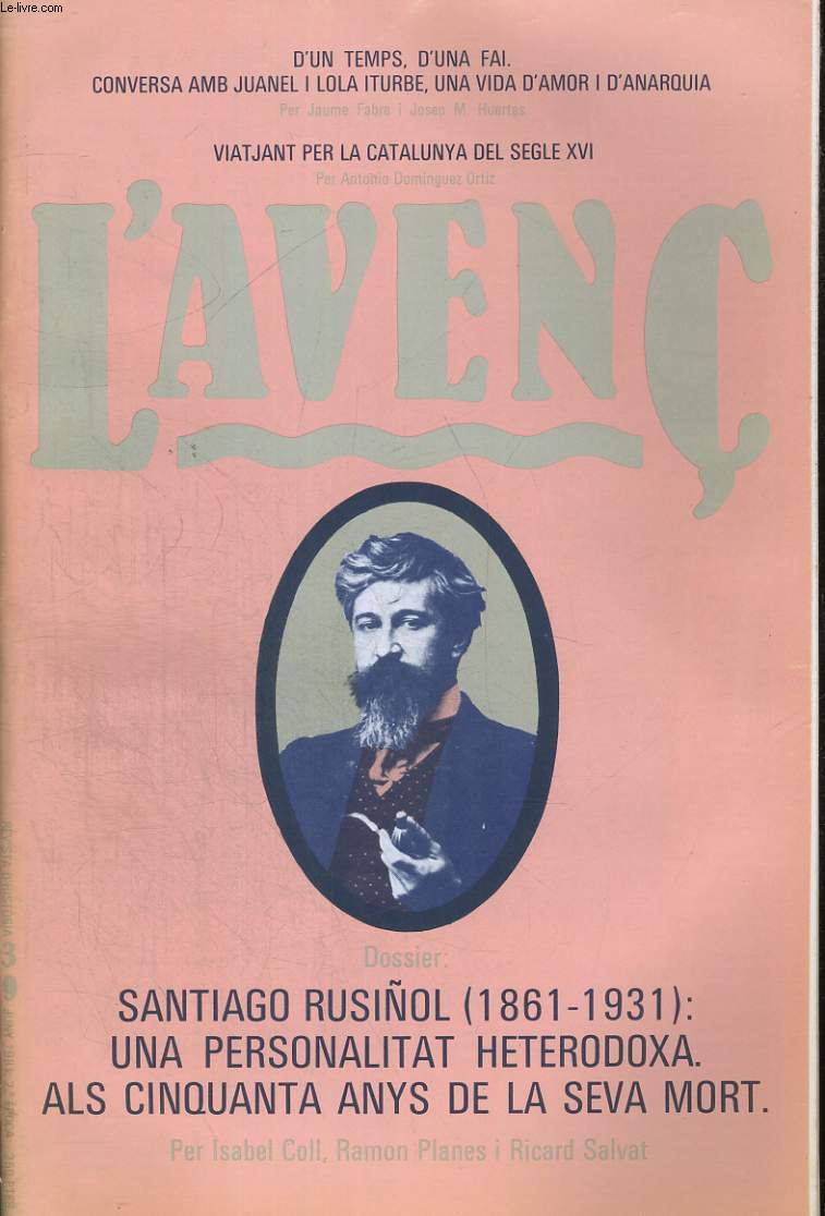 L'AVENC, REVISTA D'HISTORIA, N39, JUNY 1981, DOSSIER : SANTIAGO RUSINOL (1861-1931) : UNA PERSONALITAT HETERODOXA. ALS CINQUANTA ANYS DE LA SEVA MORT. PER ISABEL COLL, RAMON PLANES I RICARD SALVAT. D'UN TEMPS, D'UN FAI. CONVERSA AMB JUANEL I LOLA ITURBE,
