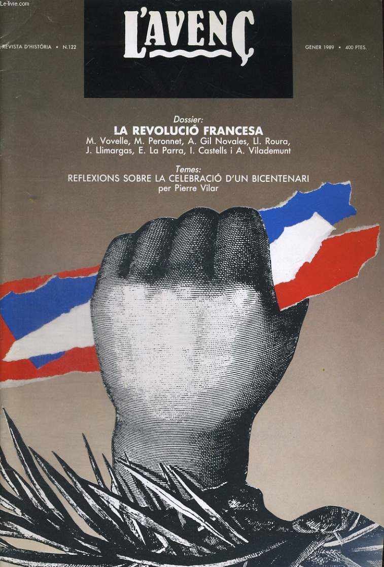 L'AVENC, REVISTA D'HISTORIA, N122, GENER 1989, DOSSIER : LA REVOLUCIO FRANCESA, DOS-CENTS ANYS DESPRES PER MICHEL VOVELLE..., NOSALTRES I LA REVOLUCIO FRANCESA PER LLUIS M. DE PUIG, REFLEXIONS SOBRE LA CELEBRACIO D'UN BICENTENARI PER PIERRE VILAR...