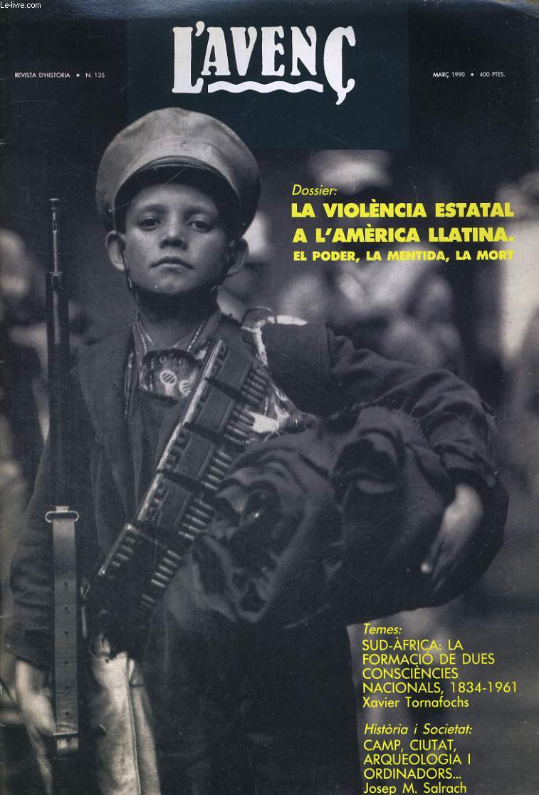 L'AVENC, REVISTA D'HISTORIA, N135, MARC 1990, DOSSIER : LA VIOLENCIA ESTATAL A L'AMERICA LLATINA. EL PODER, LA MENTIDA, LA MORT. per ROSER SOLA..., SUD-AFRICA: LA FORMACIO DE DUES CONSCIENCIES NACIONALS, 1834-1961 per XAVIER TORNAFOCH.