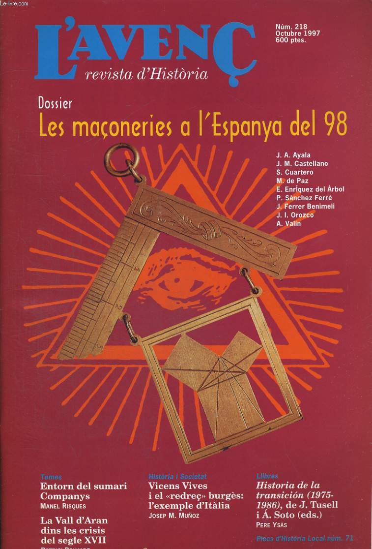 L'AVENC, REVISTA D'HISTORIA, N218, OCTUBRE 1997, DOSSIER: LES MACONERIES DE L'ESPANYA DEL 98 per J.A. ALAYA, J.M. CASTELLANO..., ENTORN DEL SUMARI COMPANYS per MANEL RISQUES. LA VALL D'ARAN DINS LES CRISIS DEL SEGLE XVII per PATRICI POUJADE...