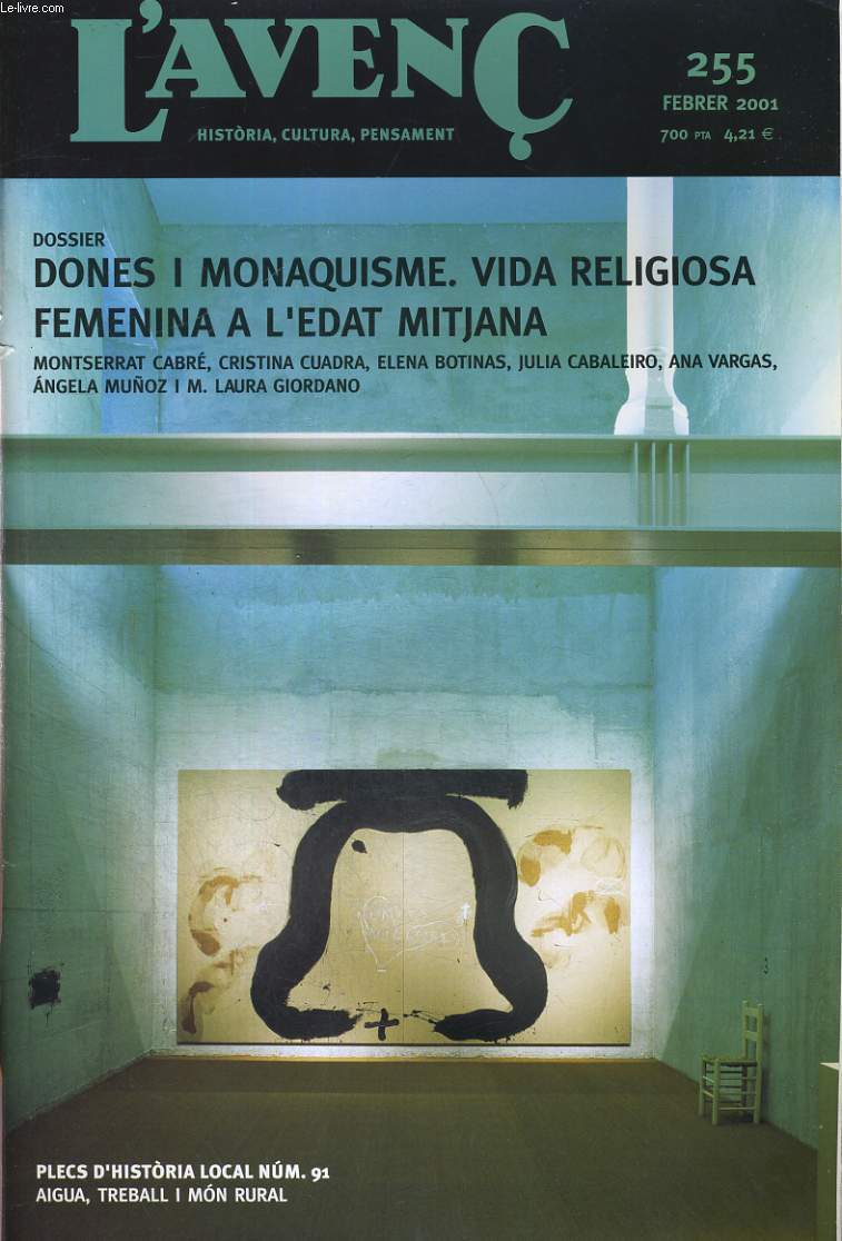 L'AVENC, HISTORIA, CULTURA, PENSAMENT, N255, FEBRER 2001, DOSSIER: DONES I MONAQUISME. VIDA RELIGIOSA FEMENINA A L'EDAT MITJANA per MONTSERRAT CABRE, CRISTINA CUADRA. ERNEST LLUCH I EL PAIS BASC per ANTONI SEGURA. ART I POLITICA A ESPANYA (i III) ELS...