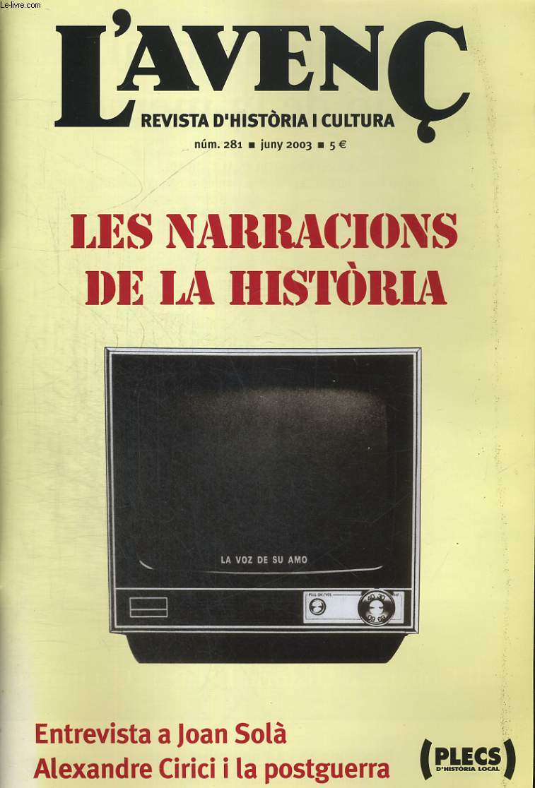 L'AVENC, REVISTA D'HISTORIA I CULTURA, N281, JUNY 2003, LES NARRACIONS DE LA HISTORIA. LA MEMORIA, MATERIA DEL PRESENT. LA RECUPERACIO DEL PASSAT I ELS MITJANS DE COMUNICACIO per MIQUEL TRESSERAS. EL LLEGAT DE CHRISTOPHER HILL per JAMES S. AMELANG...