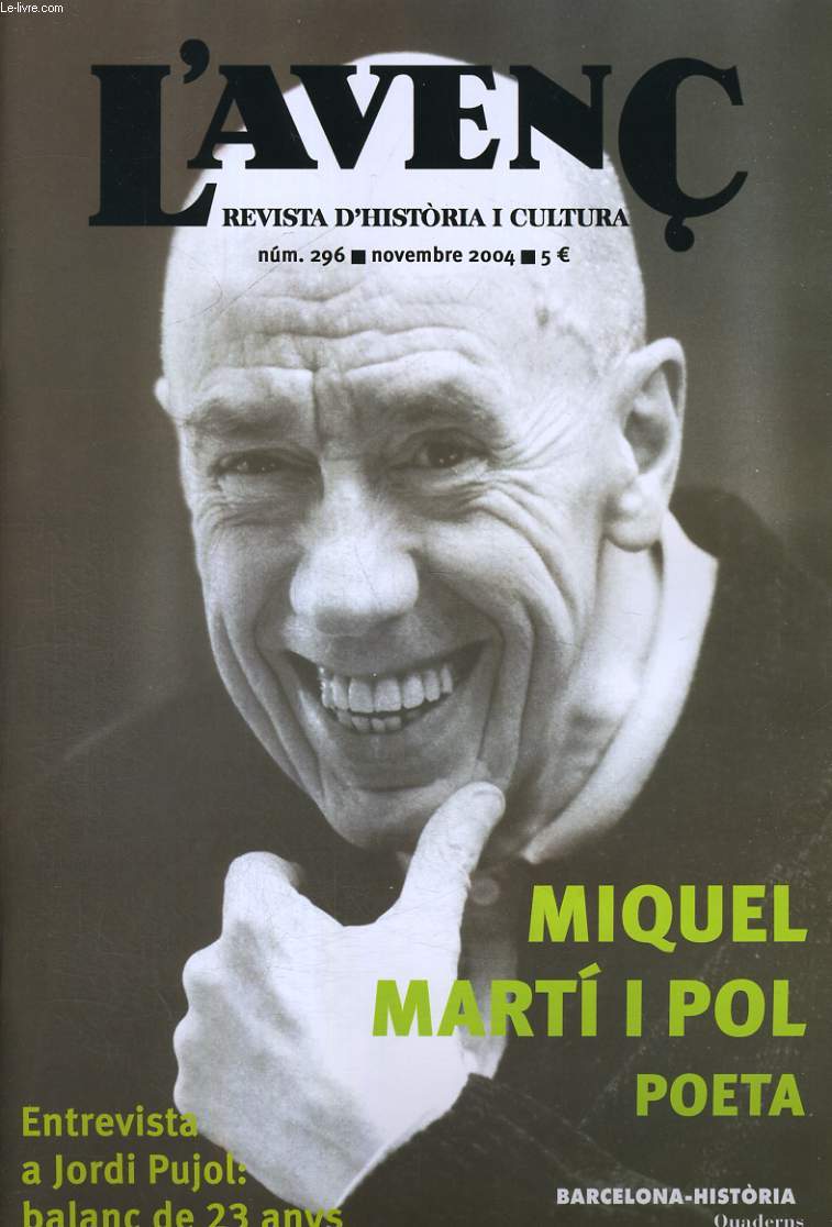 L'AVENC, REVISTA D'HISTORIA I CULTURA, N296, NOVEMBRE 2004, MIQUEL MARTI I POL, POETA. EL FENOMEN MARTI I POL per JAUME AULET..., EL PES DEL PASSAT per ANNA M. FERRER I QUINTANA. TELE/EXPRES, LES TRES EPOQUES DEL PRIMER DIARI NOU per JAUME GUILLAMET...