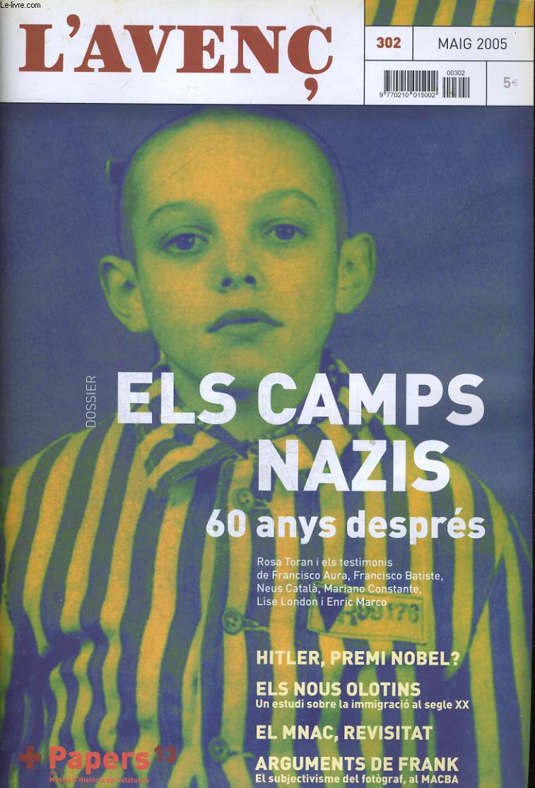 L'AVENC, N302, MAIG 2005, DOSSIER: EL CAMPS NAZIS, 60 ANYS DESPRES per ROSA TORAN I EL TESTIMONIO DE FRANCISCO AURA..., HITLER I ELS NOBEL per JAUME MORENO. ENTRVISTA A JOSEP M. AINAUD per X. CARMANIU. ROBERT FRANK UN ALLEGAT per MIQUEL BARDAGIL...