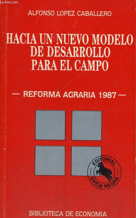 HACIA UN NUEVO MODELO DE DESARROLLO PARA EL CAMPO, REFORMA AGRARIA 1987