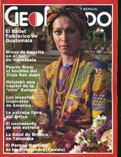 GEOMUNDO, REVISTA MENSUAL, VOL.8, N1, ENERO 1984. EL BALLET FOLKLORICO DE GUATEMALA. MIMAS DE BAUXITA EN EL SUR DE VENEZUELA. PUERTO RICO: EL HECHIZO DEL VIEJO SAN JUAN. HELSINKI: UNA CAPITAL DE LA 