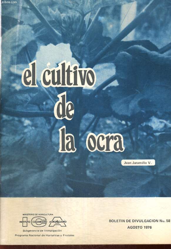 EL CULTIVO DE LA OCRA. BOLETIN DE DIVULGACION N58, AGOSTO 1976.