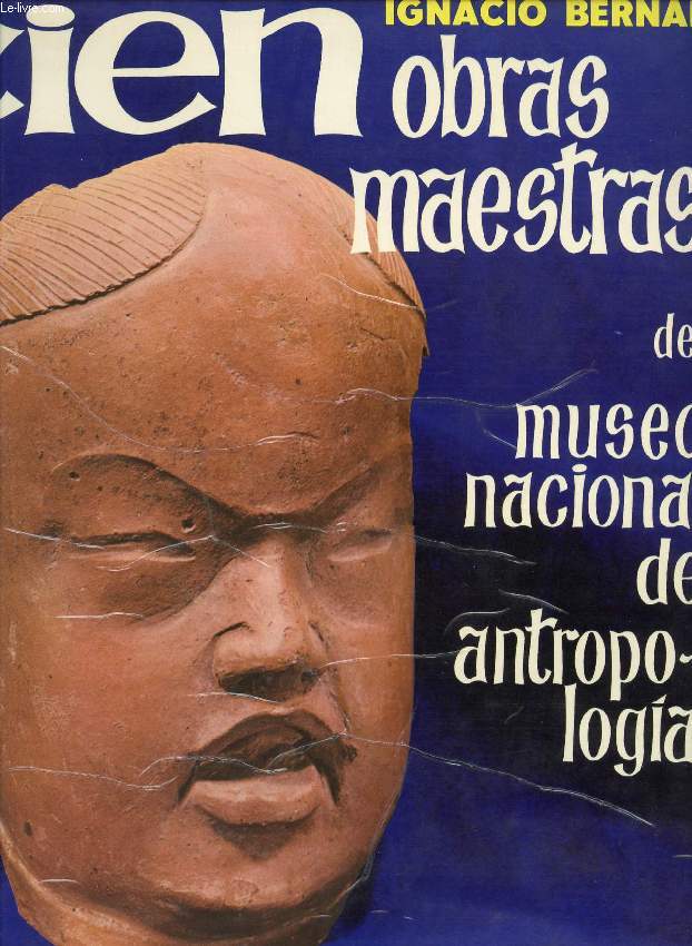 CIEN OBRAS MAESTRAS DEL MUSEO NACIONAL DE ANTROPOLOGIA