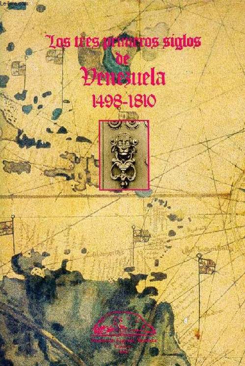 LOS TRES PRIMEROS SIGLOS DE VENEZUELA, 1498-1810