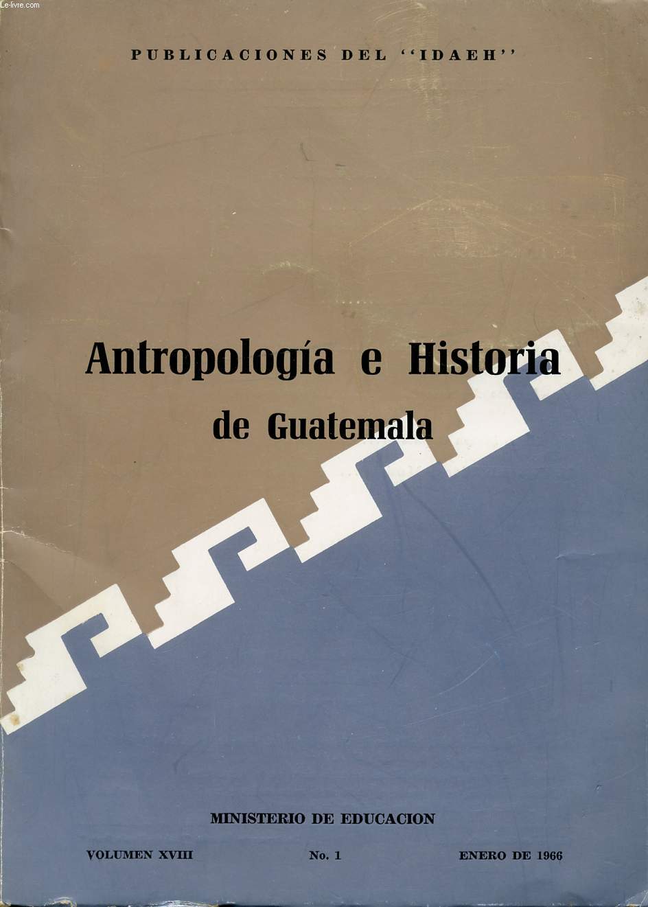 ANTROPOLOGIA E HISTORIA DE GUATEMALA, VOL. XVIII, N 1, ENERO DE 1966
