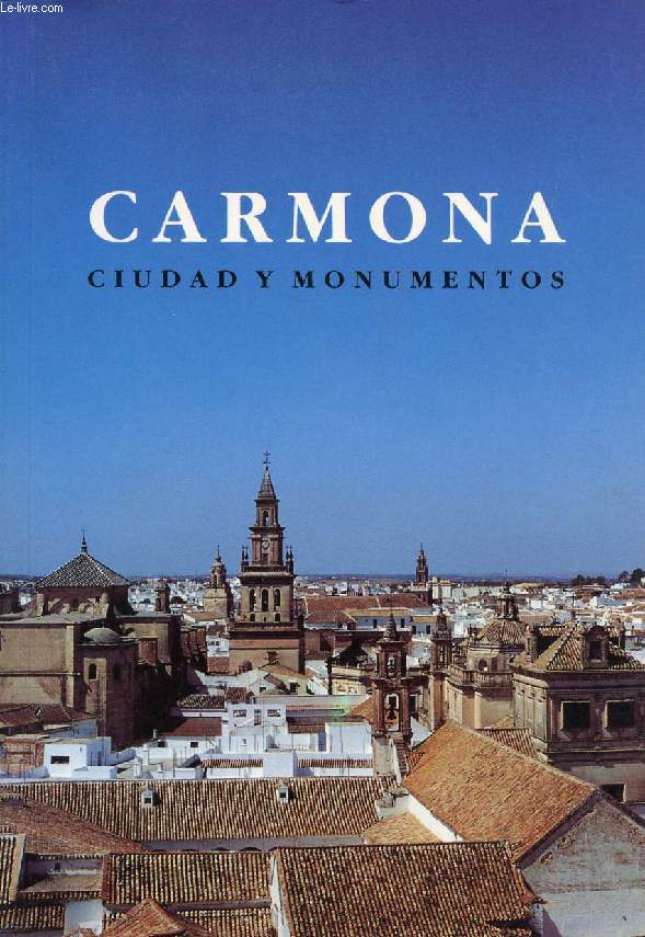 CARMONA, CIUDAD Y MONUMENTOS