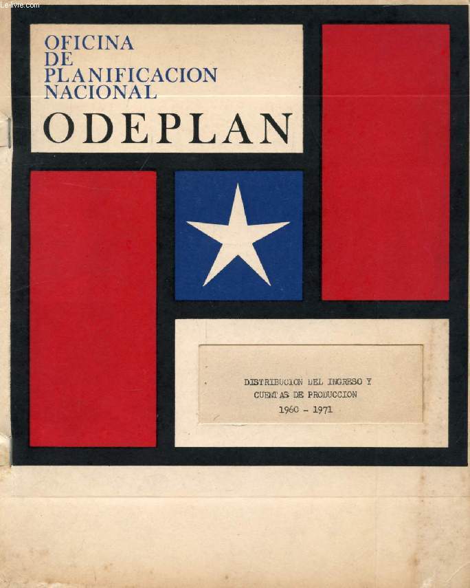 OFICINA DE PLANIFICACION NACIONAL ODEPLAN, DISTRIBUCION DEL INGRESO Y CUENTAS DE PRODUCCION, 1960-1971