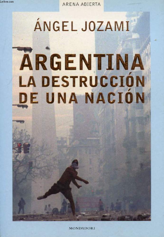 ARGENTINA, LA DESTRUCCION DE UNA NACION