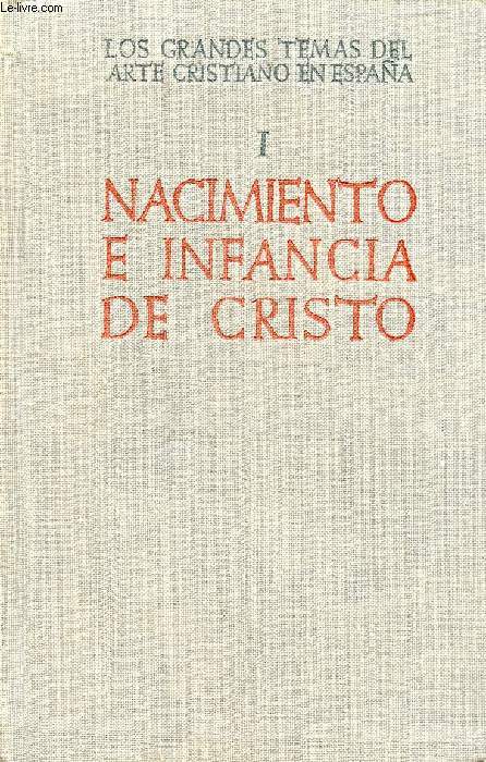 NACIMIENTO E INFANCIA DE CRISTO (LOS GRANDES TEMAS DEL ARTE CRISTIANO EN ESPAA, I)