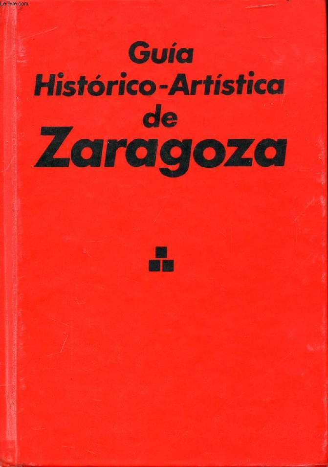 GUIA HISTORICO-ARTISTICA DE ZARAGOZA