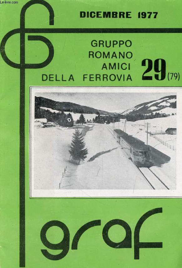 GRUPPO ROMANO AMICI DELLA FERROVIA, 29 (79), DIC. 1977 (Sommario: Speciale 48 pagine. L'economia dei trasporti, IV, G. Peraldo. Le locomotive 'preda bellica', L. Munzi. I D.L. italiani nel 1929. Come fotografare modelli ferroviari, D. Tamilio...)