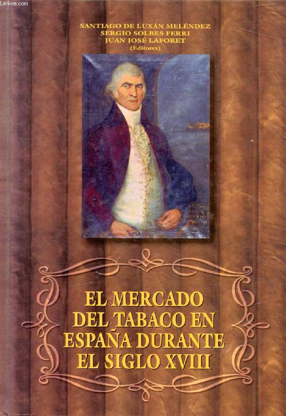 EL MERCADO DEL TABACO EN ESPAA DURANTE EL SIGLO XVIII, FISCALIDAD Y CONSUMO