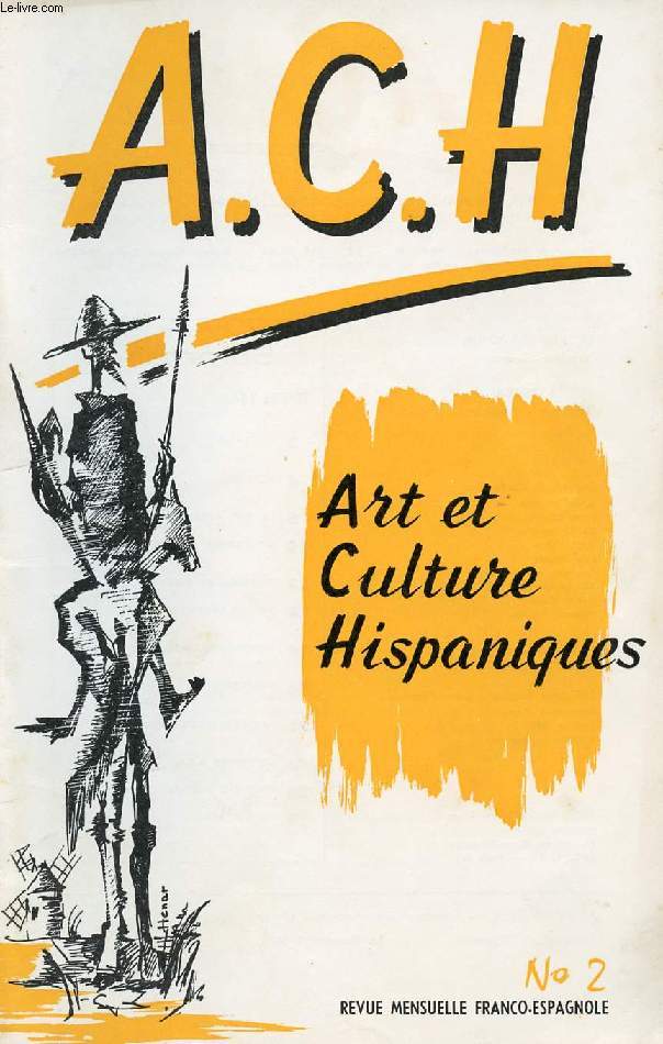 A.C.H., ART ET CULTURE HISPANIQUES, N 2, FEV. 1961 (EL BESO, G.-A. Bcquer. LA REP. ARGENTINA. LITERATURA ESPAOLA, Miguel Orts. ART DRAMATIQUE, Delfor Peralto. MUNDO HISPANICO, G.-M. Lemaire. VELAZQUEZ: LAS HILANDERAS, F. Corella de la Vega...)
