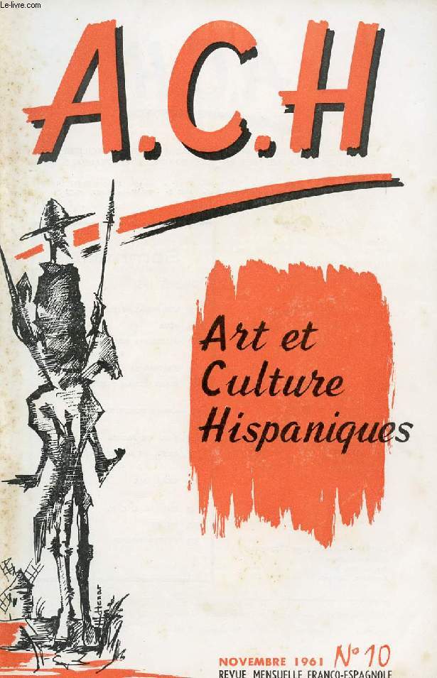 A.C.H., ART ET CULTURE HISPANIQUES, N 10, NOV. 1961 (GOYA. GREGUERIAS INEDITAS, R. Gmez de la Serna. HISTORIA DE ESPAA. BEAUMARCHAIS Y ESPAA, Delfor Peralta. MUNDO HISPANICO, G.-M. Lemaire. DIALOGOS FACILES. CRISTO EN MAJESTAD (1.1)...)