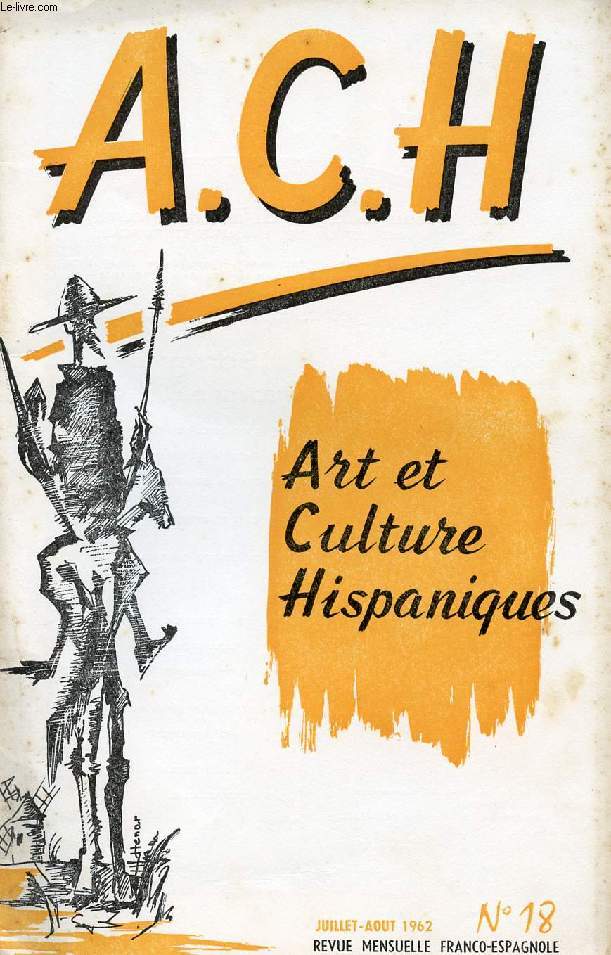 A.C.H., ART ET CULTURE HISPANIQUES, N 18, JUILLET-AOUT 1962 (HISTORIA DE ESPAA. TEATRO HISPANICO, Delfor Peralta. CAFE DE CHINITAS, Guillermo Boln. EL CUADRO COMENTADO, F. Corella de la Vega. HUMOR. HISPANOAMERICA Y SU HISTORIA. LA ZARABANDA...)