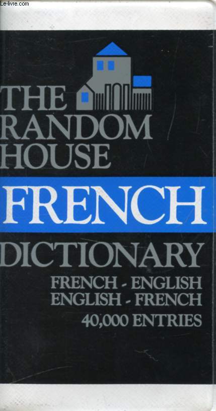 THE RANDOM HOUSE FRENCH DICTIONARY, FRENCH-ENGLISH, ENGLISH-FRENCH