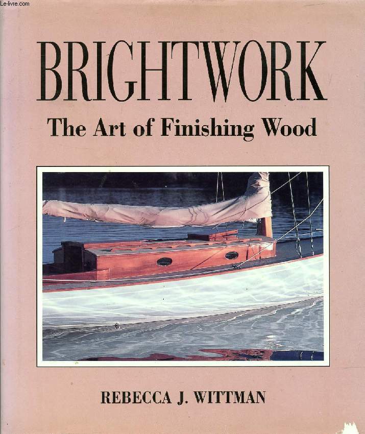 BRIGHTWORK, THE ART OF FINISHING WOOD
