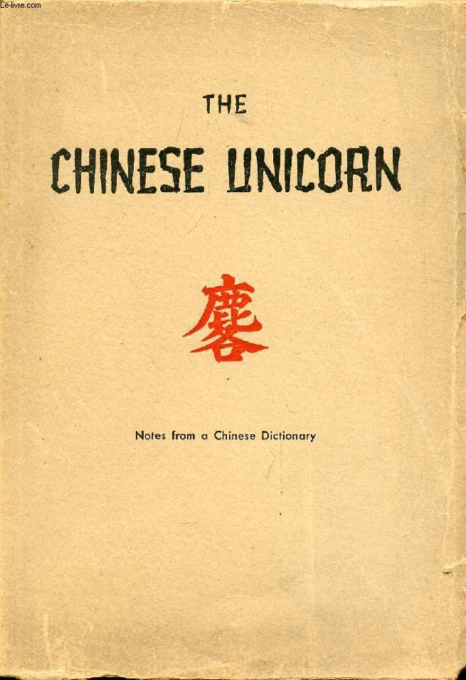 THE CHINESE UNICORN, Notes From a Chinese Dictionary