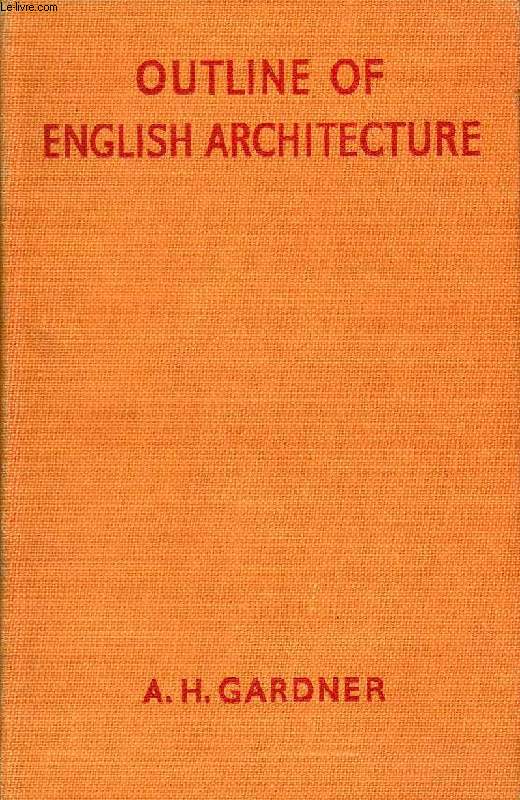 OUTLINE OF ENGLISH ARCHITECTURE, An Account for the General Reader of its Development from Early Times to the Present Day