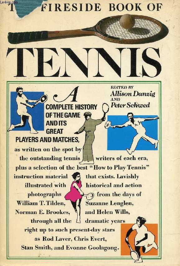 THE FIRESIDE BOOK OF TENNIS, A Complete History of the Game and Its Great Players and Matches
