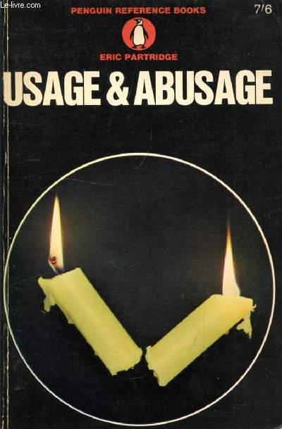USAGE AND ABUSAGE, A GUIDE TO GOOD ENGLISH