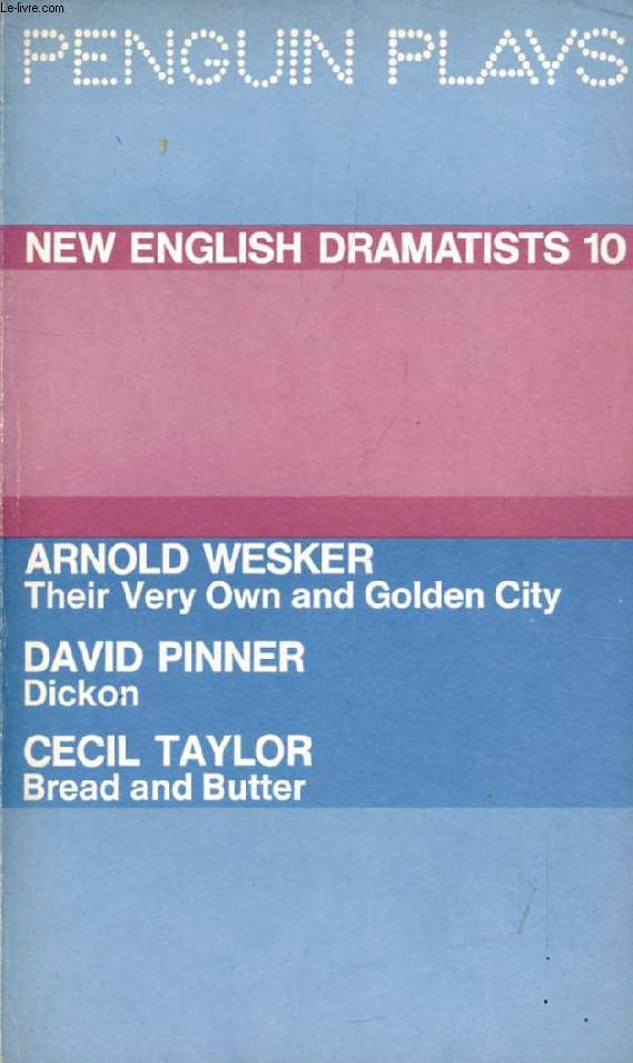 NEW ENGLISH DRAMATISTS, 10 (Their Very Own and Golden City, Dickon, Bread and Butter)